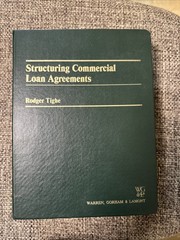 Structuring Commercial Loan Agreements by Rodger Tighe
