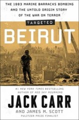 Targeted: Beirut: The 1983 Marine Barracks Bombing and the Untold Origin – GOOD