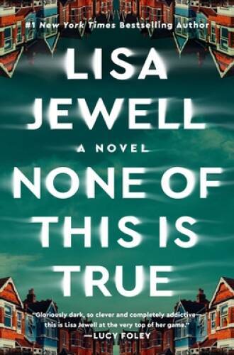 None of This Is True: A Novel – Hardcover By Jewell, Lisa – VERY GOOD