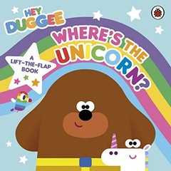 Hey Duggee: Where’s the Unicorn : A Lift-the-Flap Book Board Boo