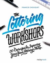 The Lettering Workshops: 30 Exercises for Improving Your Hand Lettering Skills b