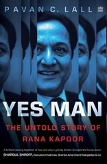 Yes Man: The Untold Story of Rana Kapoor by Pavan C. Lall Paperback Book