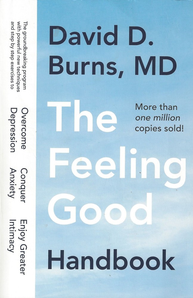 The Feeling Good Handbook 704 pages of for those who think there is no help.