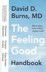 The Feeling Good Handbook 704 pages of for those who think there is no help.