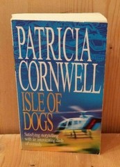 Isle of Dogs Patricia Cornwell Time Warner Paperbacks 2002 532 Pages