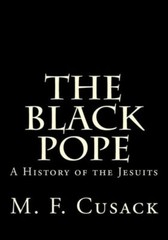 The Black Pope: A History Of The Jesuits