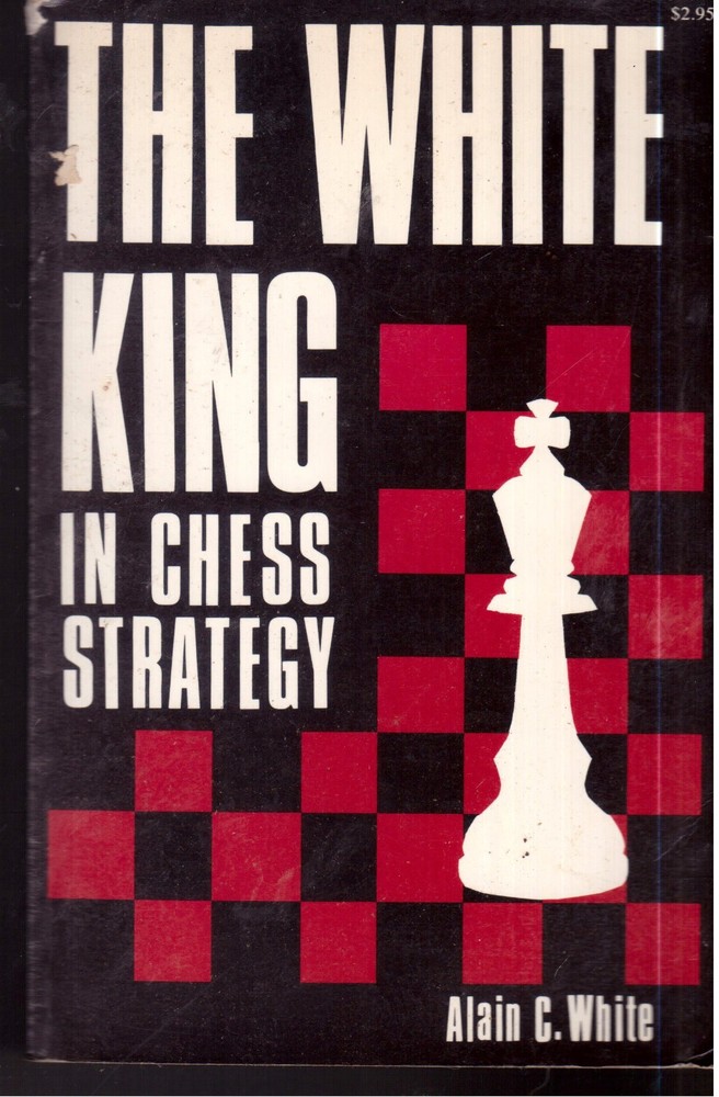 The White King In Chess Strategy by Alain C.White ( Reprint of the Christmas