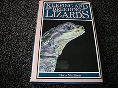 Keeping and Breeding Lizards Hardcover Chris Mattison