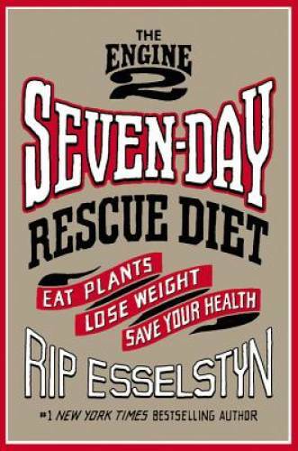 The Engine 2 Seven-Day Rescue Diet: Eat Plants, Lose Weight, Save Your – GOOD