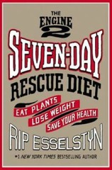 The Engine 2 Seven-Day Rescue Diet: Eat Plants, Lose Weight, Save Your – GOOD