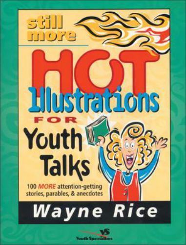 Still More Hot Illustrations for Youth Talks – paperback, 0310224640, Wayne Rice