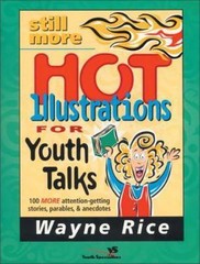 Still More Hot Illustrations for Youth Talks – paperback, 0310224640, Wayne Rice