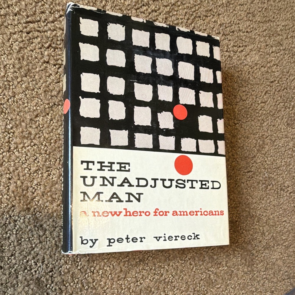 Peter Viereck The Unadjusted Man Hardcover 1956 Beacon Press w/ Dust Jacket