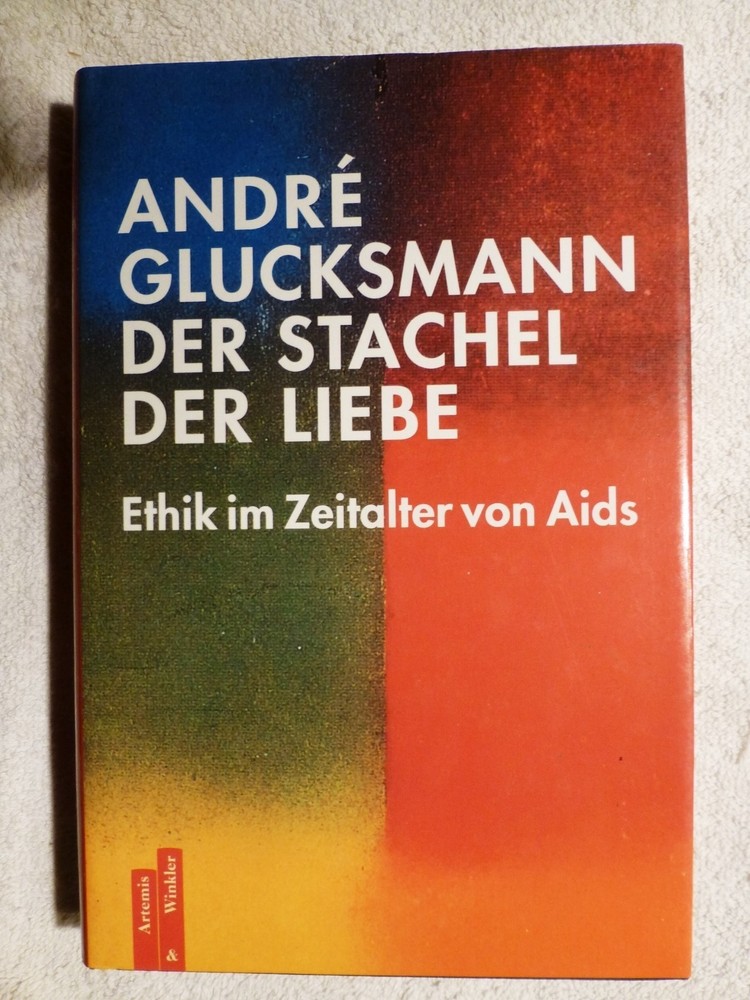 AIDS ETHICS LOVE Andre Glucksmann GERMAN Stachel der Liebe Ethik im Zeitalter