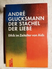 AIDS ETHICS LOVE Andre Glucksmann GERMAN Stachel der Liebe Ethik im Zeitalter