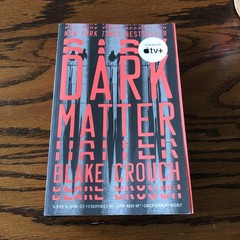 Dark Matter : A Novel by Blake Crouch (2017, Trade Paperback)