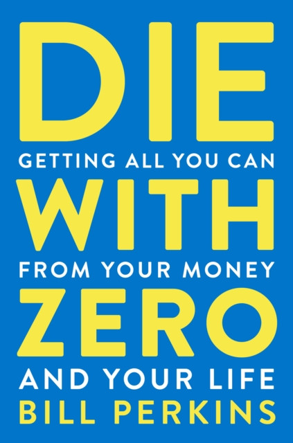 Die With Zero (Paperback, UK Import)