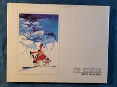 RIE MUNOZ – ARTIST IN ALASKA ; ISBN 0-9618565-0-5 ; HARDCOVER ; 88 PAGES