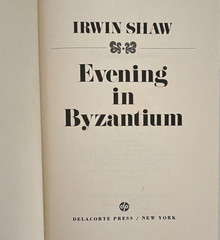 Irwin Shaw – Evening in Byzantium HC (Delacorte Press, 1973) DJ 1st Print