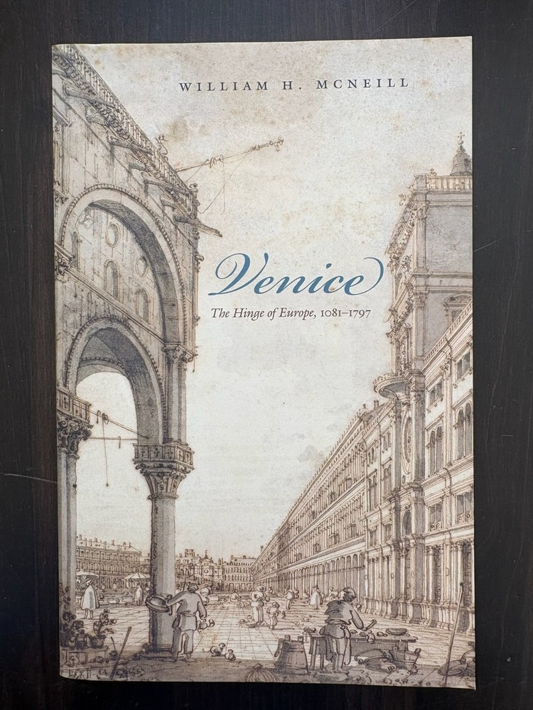 Venice The Hinge of Europe, 1081-1797 by McNeill, William H. pb history Europe