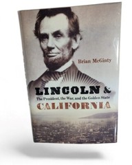 2023 Lincoln and California Brian McGinty HB in Jacket 1st Edition Potomac Books