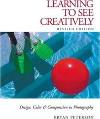 Learning to See Creatively: Design, Color & Composition in Photography (U – GOOD