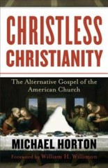 Christless Christianity: The Alternative Gospel of the American Church – GOOD
