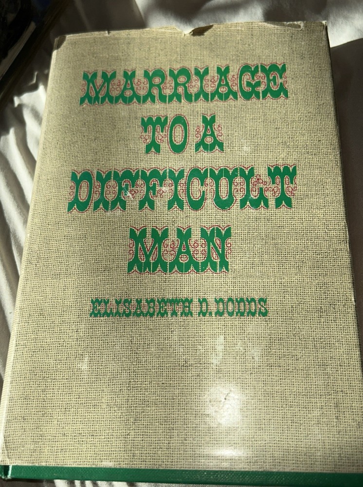 MARRIAGE TO A DIFFICULT MAN: by Elisabeth D. Dodds HC/DJ