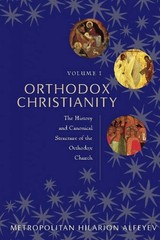 Orthodox Christianity: The History and Canonical Structure of the Orthodox C…