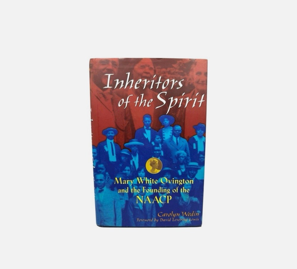 Inheritors of the Spirit: Mary White Ovington Founding NAACP by Carolyn Wedin