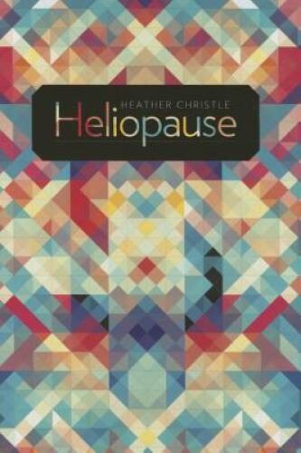 Heliopause (Wesleyan Poetry Series) – Hardcover By Christle, Heather – GOOD