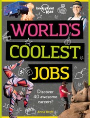 Worlds Coolest Jobs: Discover 40 awesome careers (Lonely Planet Kids) – GOOD