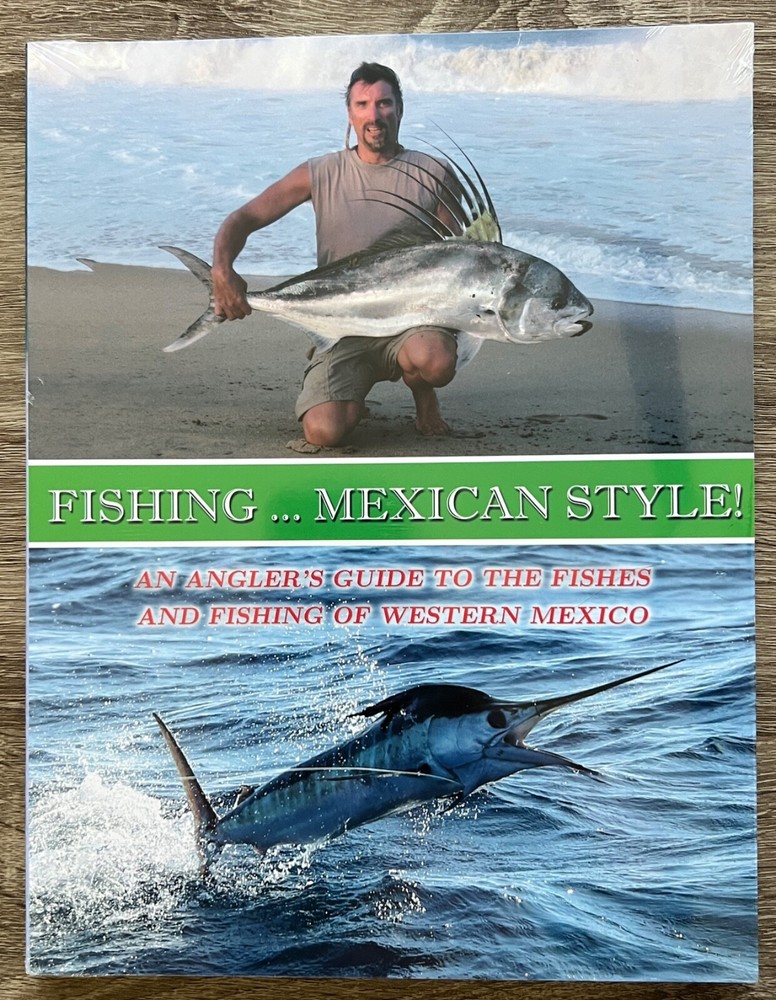 „FISHING … MEXICAN STYLE” by Jeff Klassen 270 Pages Softcover/Hardcover Mexico