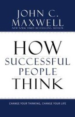 How Successful People Think: Change Your Thinking, Change Your Life – GOOD