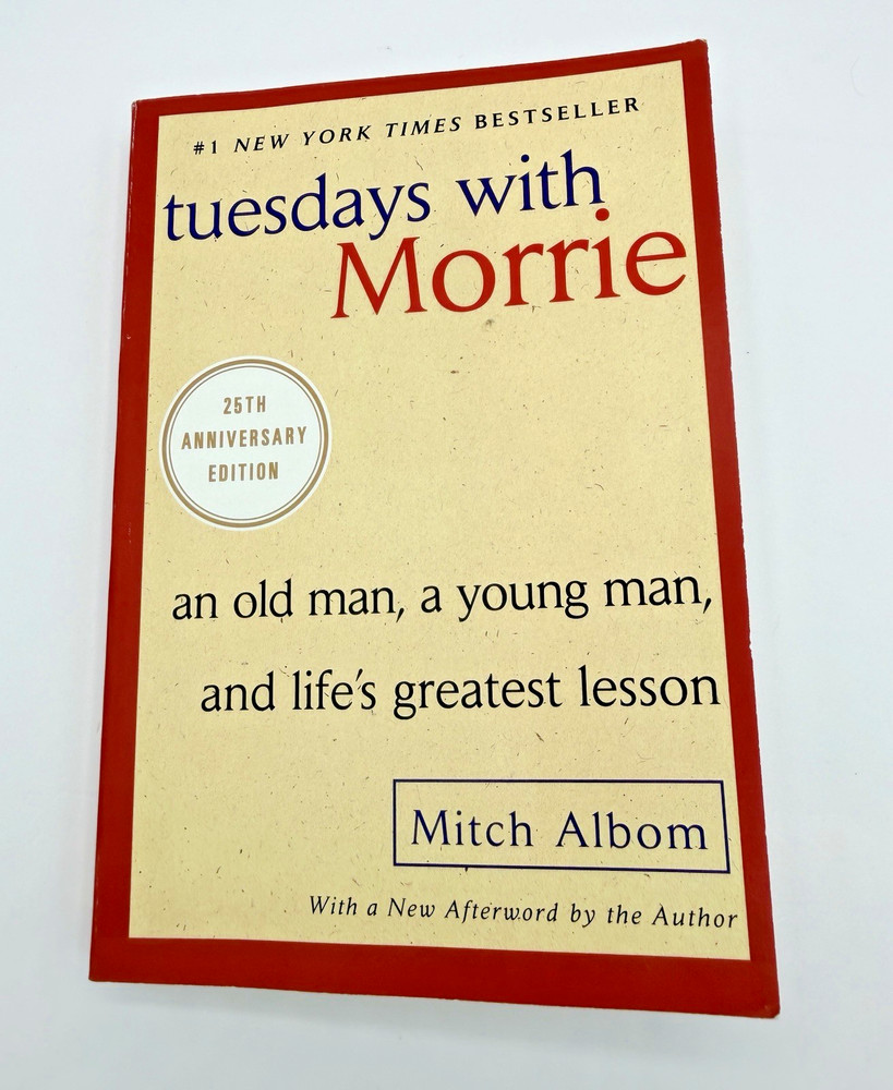 Tuesdays with Morrie: An Old Man, a Young Man, and Life’s Greatest Lesson, 2…
