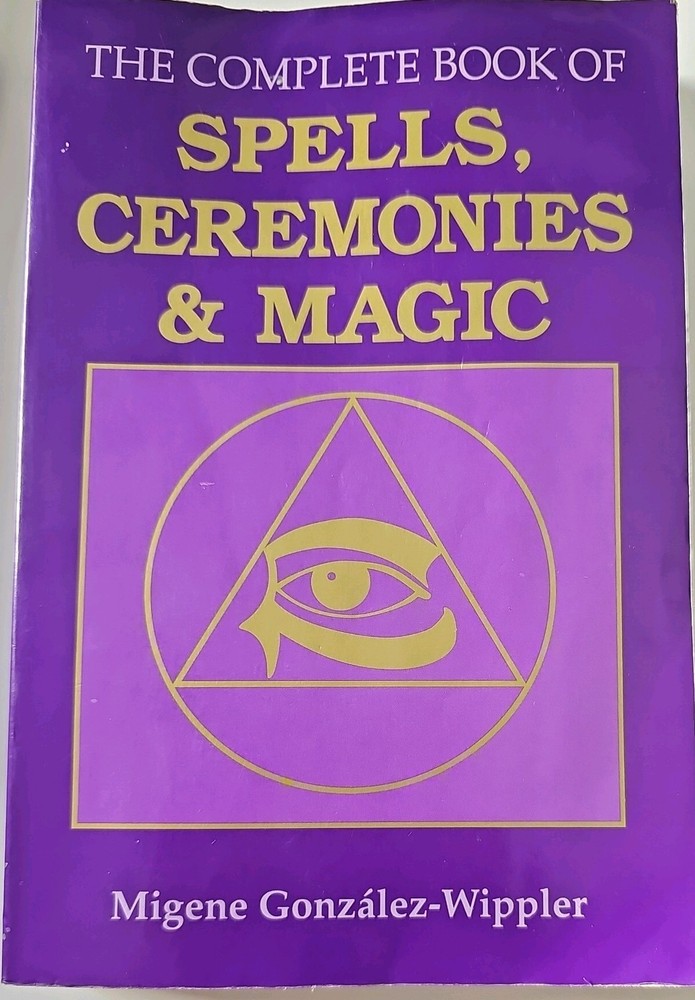 Sourcebook Ser.: The Complete Book of Spells, Ceremonies and Magic by Migene…