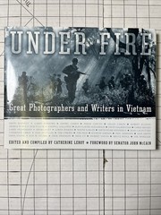 Under Fire: Great Photographers and Writers in Vietnam by C. Leroy HC/DJ 2005