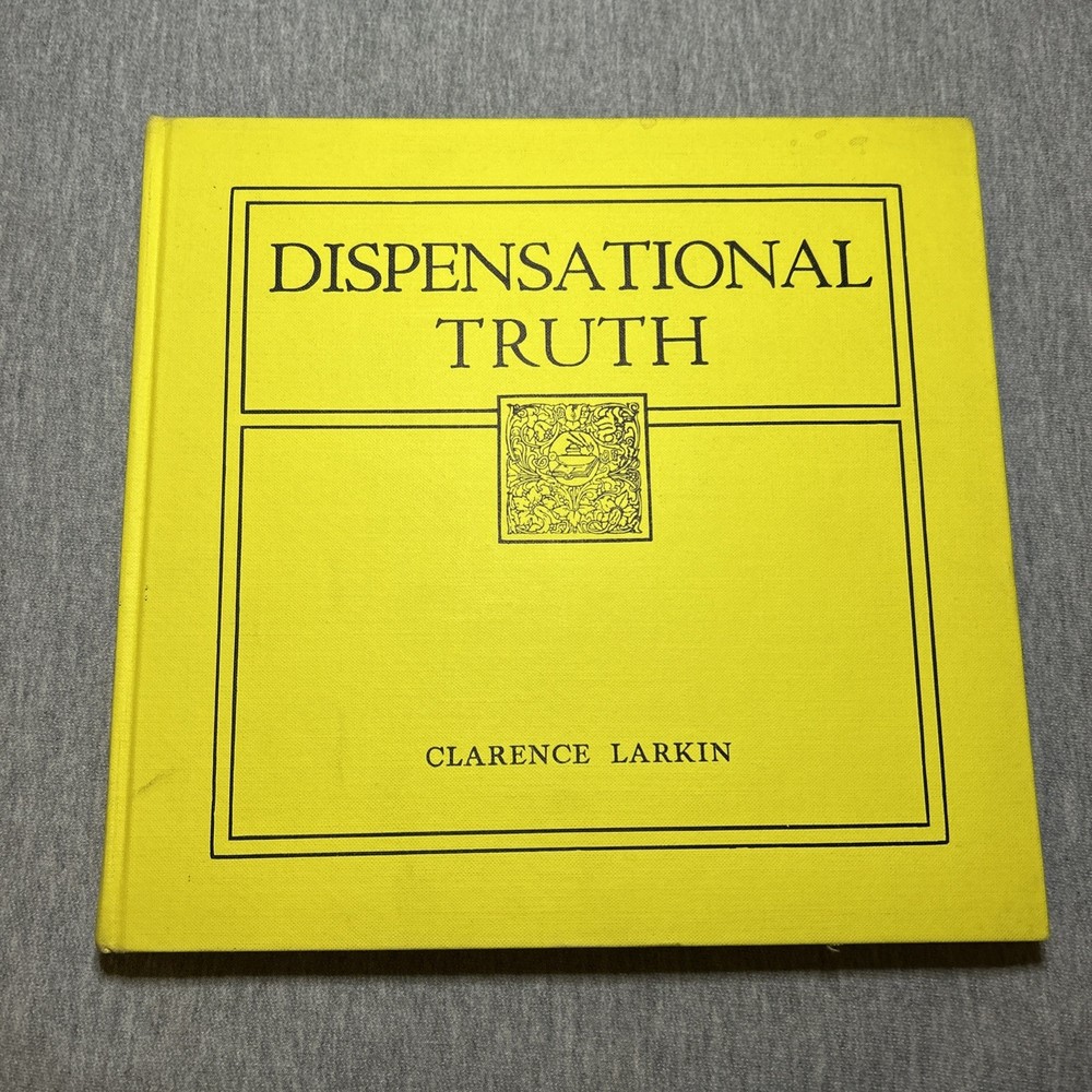 Dispensational Truth by Clarence Larkin 46th Printing