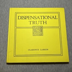 Dispensational Truth by Clarence Larkin 46th Printing