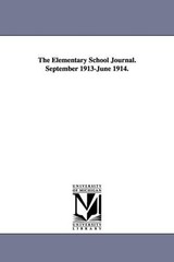 The Elementary School Journal. September 1913-June 1914. by University of Chicag