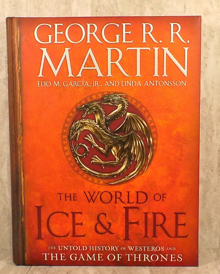 The World of Ice & Fire The Untold History of Westeros & the Game of Thrones HC