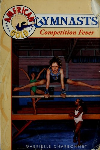 Competition Fever (American Gold Gymnasts #1) by Charbonnet, Gabrielle, Acceptab