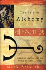 The Path of Alchemy: Energetic Healing & the World of Natural Magic (Path – GOOD
