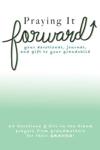 Praying It Forward: loving your grandchildren through prayer – Paperback – GOOD