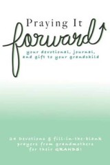 Praying It Forward: loving your grandchildren through prayer – Paperback – GOOD