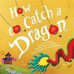How to Catch a Dragon, Hardcover by Wallace, Adam; Elkerton, Andy (ILT), Bran…