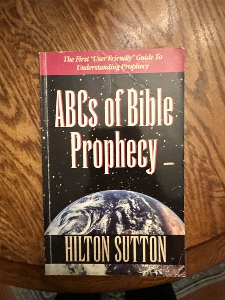 ABC’s of Bible Prophecy by Hilton Sutton (1994, Trade Paperback)