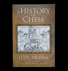 A History of Chess: The Original 1913 Edition by H J R Murray Softcover Skyhorse