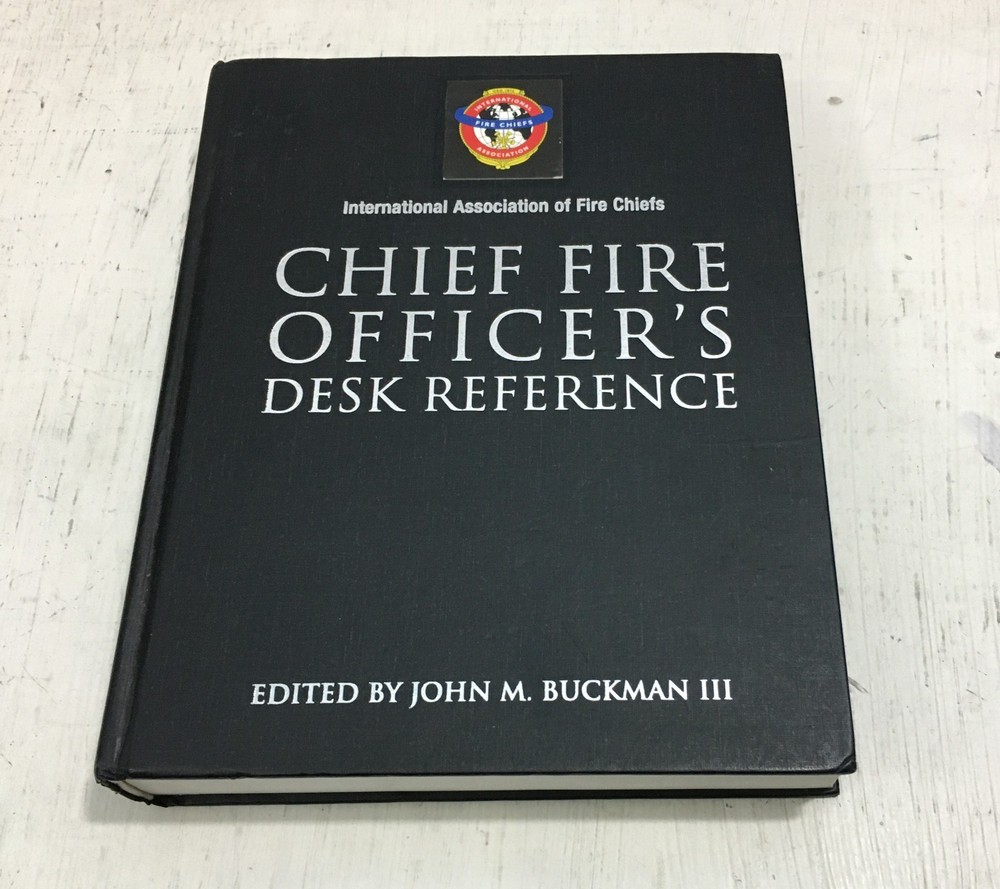 Chief Fire Officer’s Desk Reference by John M Buckman III HARDCOVER