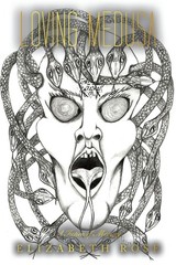 Loving Medusa: A Fiction Of Memory